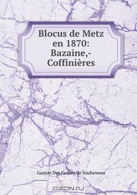 Blocus de Metz en 1870: Bazaine,-Coffinieres