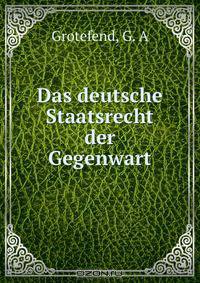 Das deutsche Staatsrecht der Gegenwart