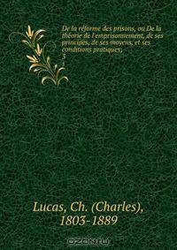 De la re?forme des prisons, ou De la the?orie de l