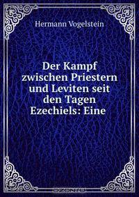 Der Kampf zwischen Priestern und Leviten seit den Tagen Ezechiels: Eine .