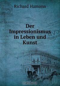Der Impressionismus in Leben und Kunst