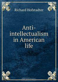 Anti-intellectualism in American life
