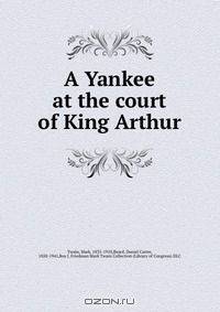A Yankee at the court of King Arthur