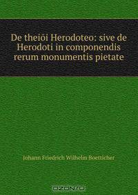 De theioi Herodoteo: sive de Herodoti in componendis rerum monumentis pietate