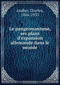 Le pangermanisme, ses plans d