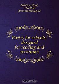 Poetry for schools; designed for reading and recitation