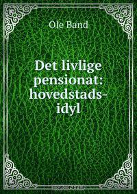 Det livlige pensionat: hovedstads-idyl