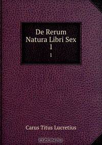 De Rerum Natura Libri Sex