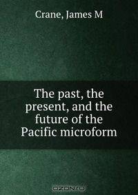 The past, the present, and the future of the Pacific microform