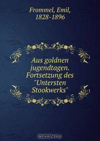 Aus goldnen jugendtagen. Fortsetzung des "Untersten Stookwerks"