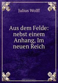 Aus dem Felde: nebst einem Anhang, Im neuen Reich