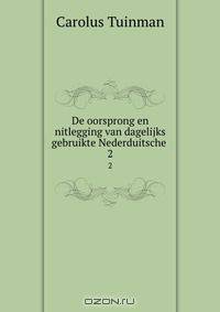 De oorsprong en nitlegging van dagelijks gebruikte Nederduitsche .