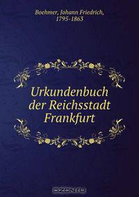 Urkundenbuch der Reichsstadt Frankfurt