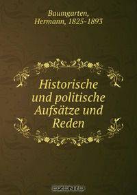 Historische und politische Aufsatze und Reden