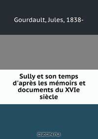 Sully et son temps d