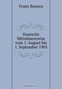 Deutsche Mittelmeerreise vom 1. August bis 1. September 1905