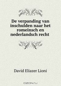 De verpanding van inschulden naar het romeinsch en nederlandsch recht .