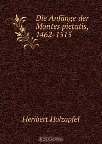 Die Anfange der Montes pietatis, 1462-1515
