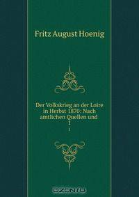 Der Volkskrieg an der Loire in Herbst 1870: Nach amtlichen Quellen und .