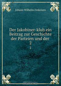 Der Jakobiner-klub ein Beitrag zur Geschichte der Parteien und der .