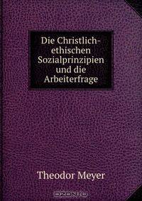 Die Christlich-ethischen Sozialprinzipien und die Arbeiterfrage
