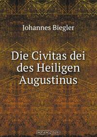 Die Civitas dei des Heiligen Augustinus