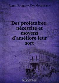 Des proletaires: necessite et moyens d