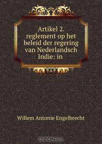 Artikel 2. reglement op het beleid der regering van Nederlandsch Indie: in .