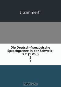Die Deutsch-franzosische Sprachgrenze in der Schweiz: 3 T. (1 Vol.)
