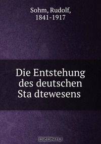 Die Entstehung des deutschen Sta?dtewesens