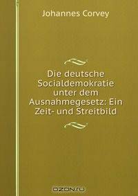 Die deutsche Socialdemokratie unter dem Ausnahmegesetz: Ein Zeit- und Streitbild