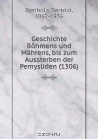 Geschichte Bohmens und Mahrens, bis zum Aussterben der Pemysliden (1306)