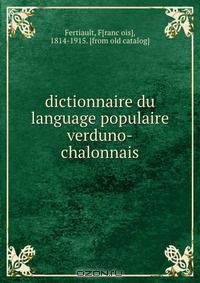 dictionnaire du language populaire verduno-chalonnais