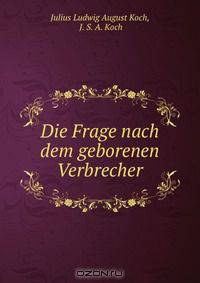 Die Frage nach dem geborenen Verbrecher