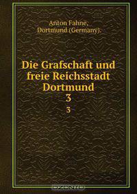 Die Grafschaft und freie Reichsstadt Dortmund