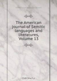The American journal of Semitic languages and literatures, Volume 13