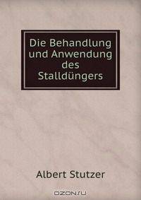 Die Behandlung und Anwendung des Stalldungers
