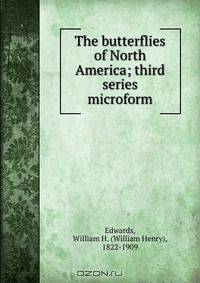 The butterflies of North America; third series microform