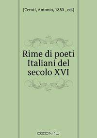 Rime di poeti Italiani del secolo XVI