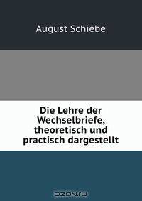 Die Lehre der Wechselbriefe, theoretisch und practisch dargestellt