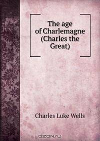 The age of Charlemagne (Charles the Great)