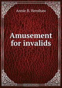 Amusement for invalids