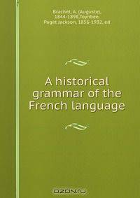 A historical grammar of the French language