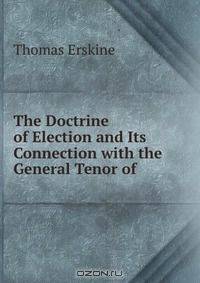 The Doctrine of Election and Its Connection with the General Tenor of .