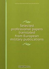 Selected professional papers translated from European military publications