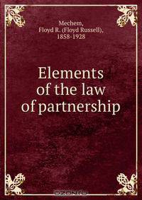 Elements of the law of partnership
