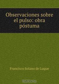 Observaciones sobre el pulso: obra postuma