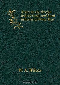 Notes on the foreign fishery trade and local fisheries of Porto Rico