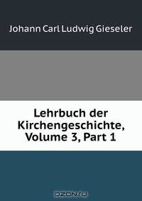 Lehrbuch der Kirchengeschichte, Volume 3, Part 1