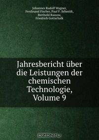 Jahresbericht uber die Leistungen der chemischen Technologie, Volume 9